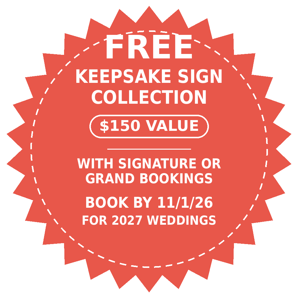 Free Keepsake Sign Collection, a $150 value, with Signature or Grand bookings made by November 1, 2026 for a 2027 wedding